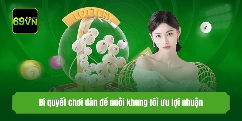 Bí quyết chơi dàn đề nuôi khung tối ưu lợi nhuận
