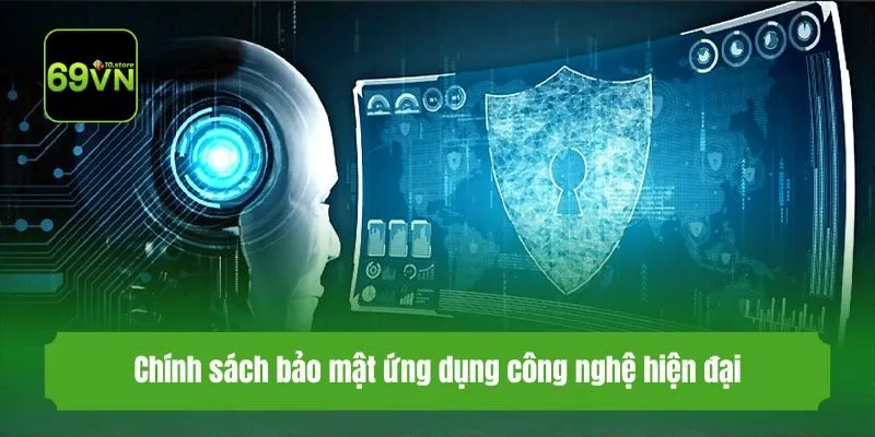 Chính sách bảo mật ứng dụng công nghệ hiện đại