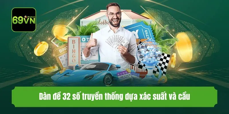 Dàn đề 32 số truyền thống dựa xác suất và cầu