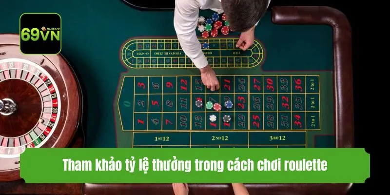 Tham khảo tỷ lệ thưởng trong cách chơi roulette