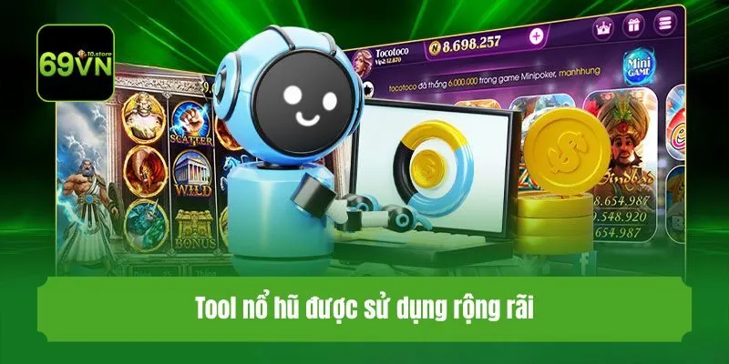Tool nổ hũ được sử dụng rộng rãi